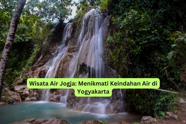Wisata Air Jogja Menikmati Keindahan Air di Yogyakarta
